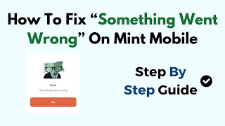 How To Fix “Something Went Wrong” On Mint Mobile [upl. by Norrad]