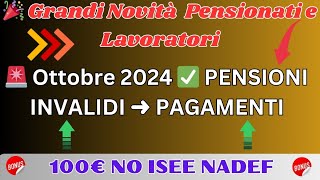 🚨 Ottobre 2024 ✅ PENSIONI INVALIDI ➜ PAGAMENTI ➡ 100€ NO ISEE NADEF [upl. by Ellimak727]