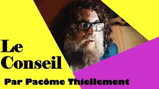 14 Le conseil par Pacôme Thiellement [upl. by Nibas]