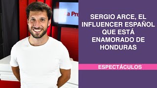 Sergio Arce el influencer español que está enamorado de Honduras [upl. by Namar]