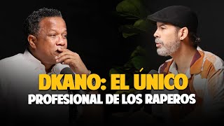 DKANO El ÚNICO Profesional de los RAPEROS [upl. by Annauj82]