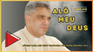 Padre Léo Canta quotAlô Meu Deusquot  Homenagem Emocionantequot [upl. by Nnaylime847]