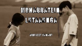 Mohabbatein Lutaaunga  Abhijeet Sawant  Lyrics Video [upl. by Juanne]