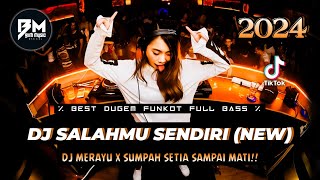 DJ BEST FUNKOT‼️ DJ KINI SETELAH KUTEMUKAN DIA SALAHMU SENDIRI‼️ DJ SUMPAH SETIA SAMPAI MATI‼️ [upl. by Aicerg746]