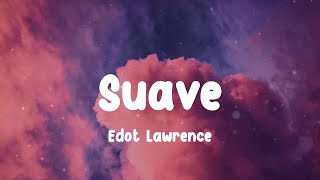 Edot Lawrence  Suave Lyrics [upl. by Monte]