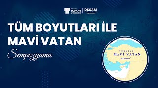 Tüm Boyutları İle Mavi Vatan Sempozyumu [upl. by Atsirk76]