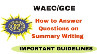 How to Answer Questions on Summary Writing Correctly Guidelines for Summary Writing in WAEC and GCE [upl. by Aracaj]