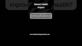 Bariatric Surgery Mental Health Impact [upl. by Alleon932]