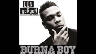 Burna Boy  Don Gorgon OFFICIAL AUDIO 2014 [upl. by Anigriv]