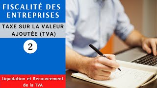 TVA  Fiscalité des entreprises partie 2  Liquidation et Recouvrement de la TVA [upl. by Yllek]