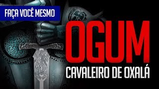 Umbanda Eu Sinto  FAÇA VOCÊ MESMO Ogum Cavaleiro de Oxalá [upl. by Yecnahc]