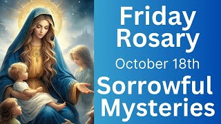 Todays Holy Rosary Friday October 18th The Sorrowful Mysteries Catholic Rosary [upl. by Mozza]