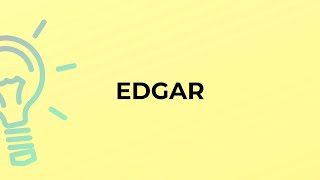 What is the meaning of the word EDGAR [upl. by Chappie928]