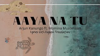 Aaya na tu  Arjun Kanungo ft Momina Mustehsan  Lyrics with English Translation [upl. by Einial978]