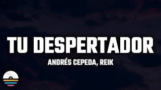 Andrés Cepeda Reik  Tu Despertador LetraLyrics [upl. by Rodnas]