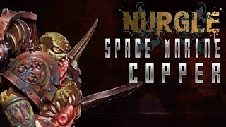 Nurgle Space Marine  How to Paint Copper NMM [upl. by Ihtak864]