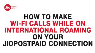 How to make WiFi calls while on International Roaming on your JioPostpaid Connection  Reliance Jio [upl. by Namaan523]