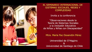 Sistemas Sociales e Inclusión Educativa de Niños con Discapacidad Mtra María Ossandón USCH y UOH [upl. by Valoniah96]