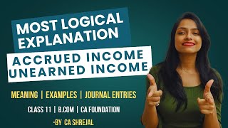 ACCRUED AND UNEARNED INCOME  MEANING  LOGIC  JOURNAL ENTRIES  CLASS 11  BCOM  CA FOUNDATION [upl. by Akinam]