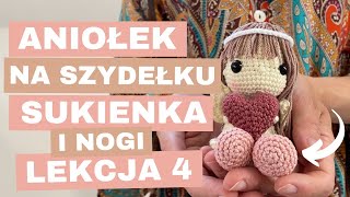 Jak zrobić aniołka na szydełku  Lekcja 4  Nogi i Sukienka [upl. by Noble839]