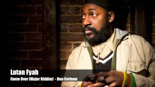 Lutan Fyah  Come Over Major Riddim  Don Corleon [upl. by Ysnil]