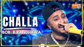 Challa  Bob B Randhawa  MTV Hustle 03 REPRESENT [upl. by Lidaa]