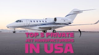 Americas Top 5 Private Jet Manufacturers [upl. by Edison]