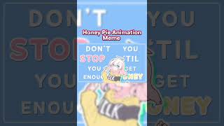 Honey Pie Animation Meme [upl. by Akirret405]