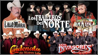 Los Traileros Del Norte Lalo Mora Cardenales De Nuevo Leon Invasores De Nuevo Leon Ramon Ayala [upl. by Ettenna]