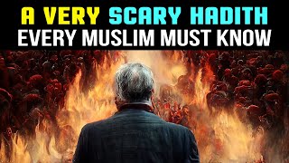 SCARY HADITH EVERY MUSLIM MUST KNOW [upl. by Aggappora72]