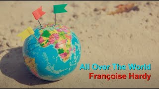 All Over The World  Françoise Hardy [upl. by Onailime705]