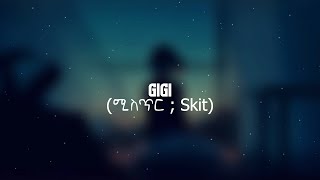 YD  GiGi ሚስጥር  Skit [upl. by Linskey]