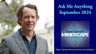 Mindscape Ask Me Anything Sean Carroll  September 2024 [upl. by Deedee]