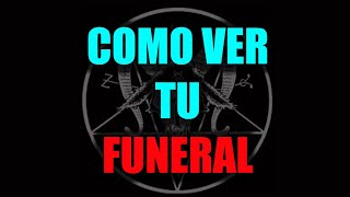 Como ver tu FUNERAL [upl. by Howund]