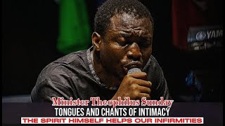 Minister Theophilus Sunday  Tongues amp Chants of Intimacy  Tongues of fire  1SPIRIT  TCTV [upl. by Klecka386]