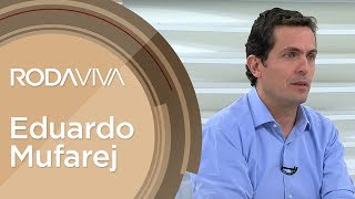 Roda Viva  Eduardo Mufarej  01072019 [upl. by Hajan]