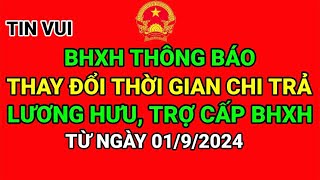 BHXH VIỆT NAM THÔNG BÁO THAY ĐỔI THỜI GIAN CHI TRẢ LƯƠNG HƯU TRỢ CẤP BHXH TỪ NGÀY 192024 [upl. by Hacissej]