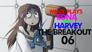 Minx Plays  Edna amp Harvey The Breakout  06 [upl. by Yllehs111]