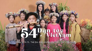 MV 54 DÂN TỘC VIỆT NAM I PHÚC ANH Ft TRẺ EM TRÊN KHẮP CÁC DÂN TỘC VIỆT NAM [upl. by Delia]