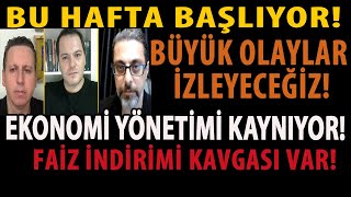 BU HAFTA BAŞLIYOR BÜYÜK OLAYLAR İZLEYECEĞİZ EKONOMİ YÖNETİMİ KAYNIYOR FAİZ İNDİRİMİ KAVGASI VAR [upl. by Mcmath]