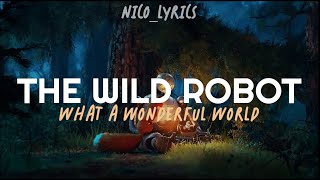 What a wonderful world  The wild robot Lyrics [upl. by Stetson]