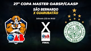 SÃO BERNARDO X GUARUBATÃO  27ª COPA MASTER OABSPCAASP 2024 [upl. by Powers]