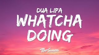 Dua Lipa  Whatcha Doing Lyrics [upl. by Iel]