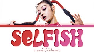 YooA Selfish Lyrics 유아 셀피쉬 가사 [upl. by Nahgrom]