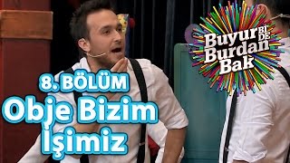 Buyur Bide Burdan Bak 8 Bölüm Obje Bizim İşimiz [upl. by Norton964]