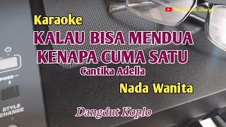 Kalau Bisa Mendua Kenapa Cuma SatuCantika AdellaKaraokeNada Wanita [upl. by Ossie]