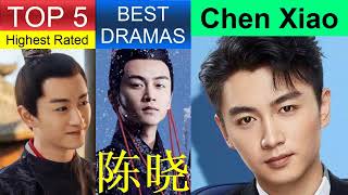 陈晓 Chen Xiao  Top 5 dramas  Drama List  ADL [upl. by Sirron]