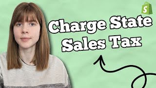 Start Charging Sales Tax for a State or States  Charge Sales Tax on Your Shopify Store [upl. by Lazarus876]