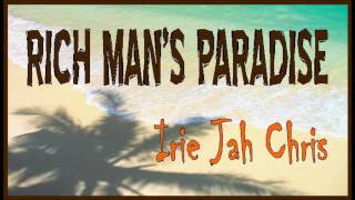 IJ Chris  RICH MANS PARADISE [upl. by Arquit]