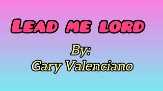 Lead Me Lord by Gary Valenciano [upl. by Amsed]